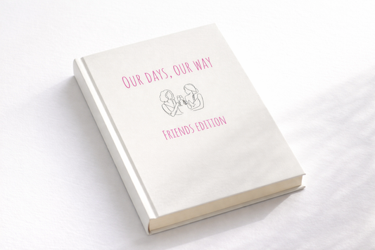 Our Days, Our Way -  Friends Edition
